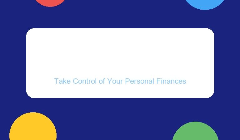 Budgeting 101: Take Control of Your Personal Finances