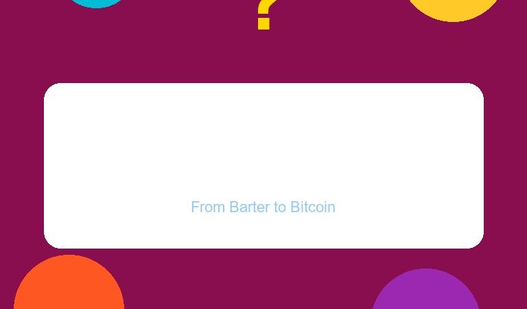 The Fascinating History of Money: From Stones to Bitcoin